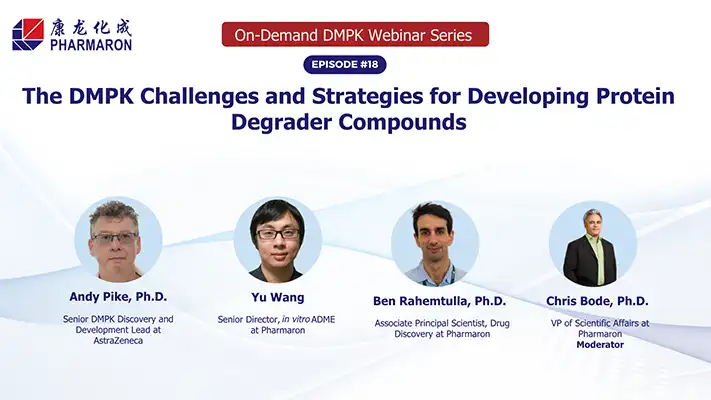 Pharmaron On-Demand DMPK Webinar Series Episode 18 cover on DMPK challenges for developing protein degrader compounds with four speakers