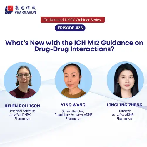 Webinar promotion for Episode 26 of Pharmaron’s DMPK series on ICH M12 guidance, featuring three senior scientists.